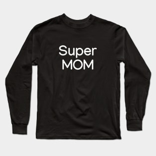 Super MOM White Long Sleeve T-Shirt